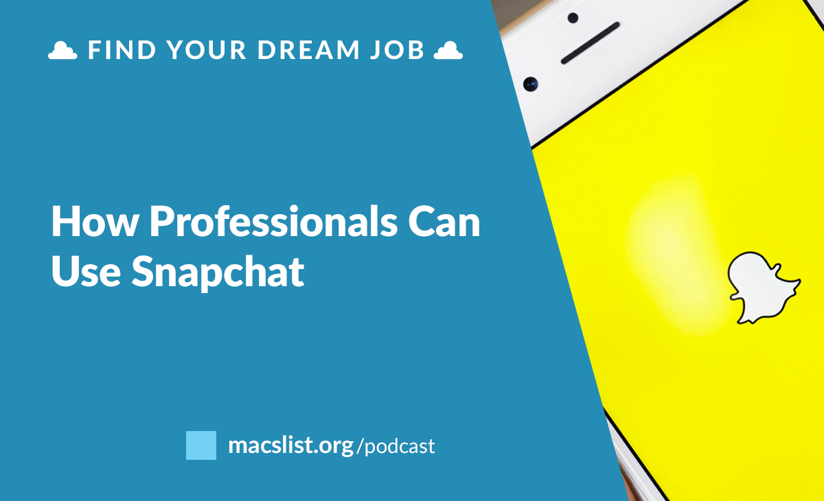Find Your Dream Job How Can Professionals Use Snapchat?