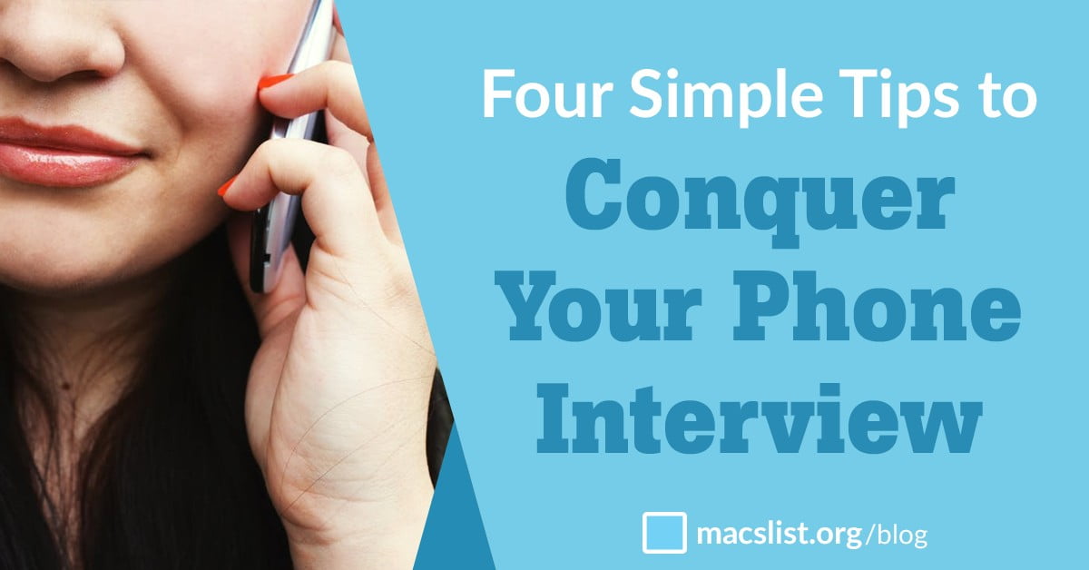 four simple tips to conquer your phone interview macs list tips for phone interviews