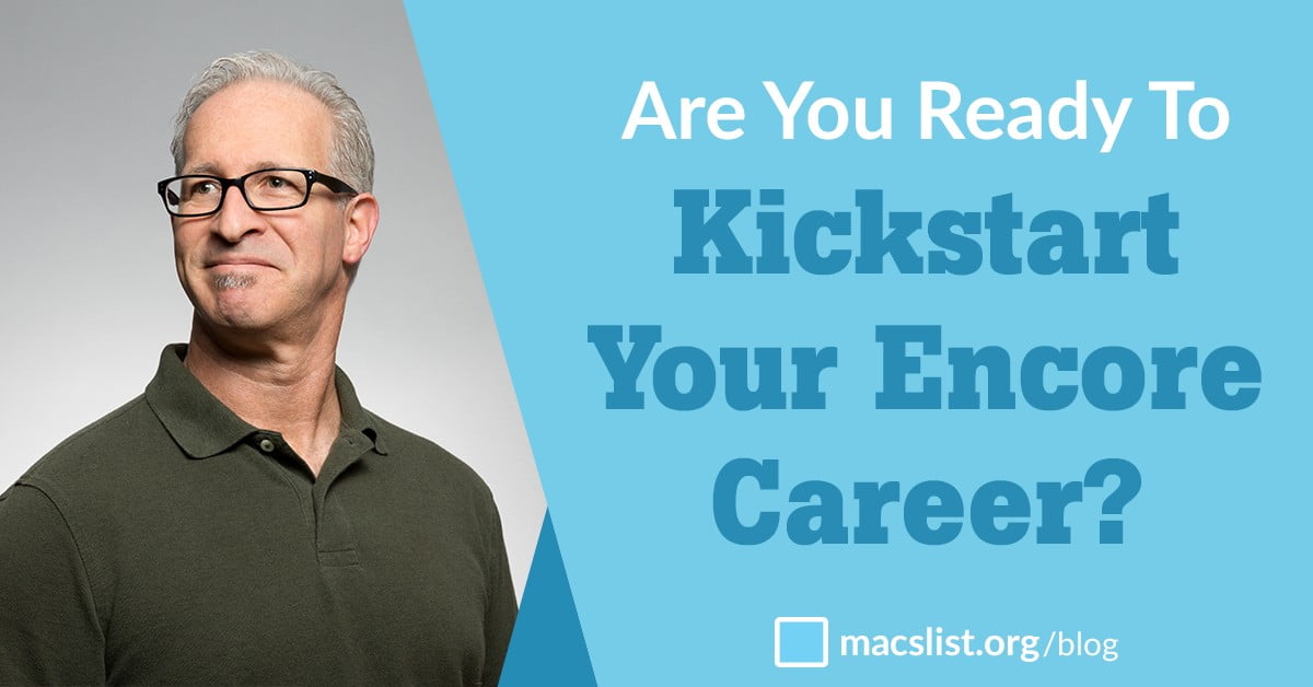 Are You Ready to Kickstart Your Encore Career? Mac's List