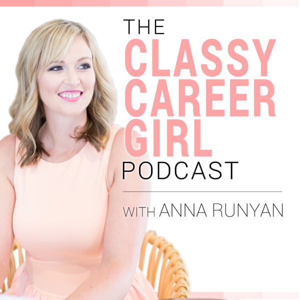 The Classy Career Girl Podcast, with Anna Runyan