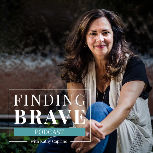 Finding Brave, with Kathy Caprino