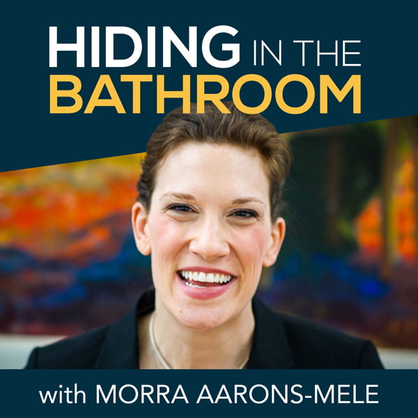 Hiding in the Bathroom, with Morra Aarons-Mele