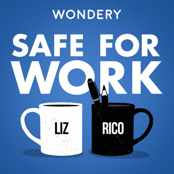 Safe for Work, with Liz Dolan & Rico Gagliano