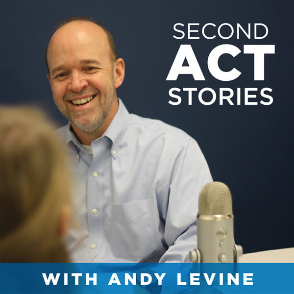 Second Act Stories, with Andy Levine
