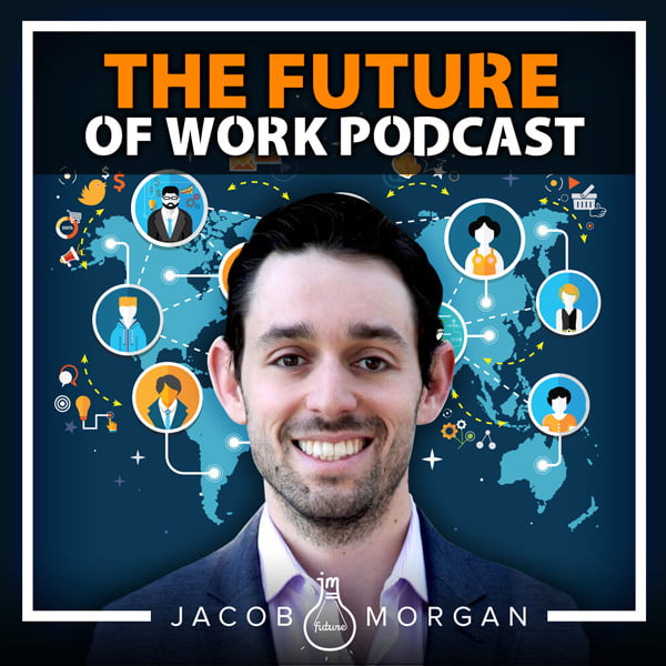 The Future of Work Podcast, with Jacob Morgan